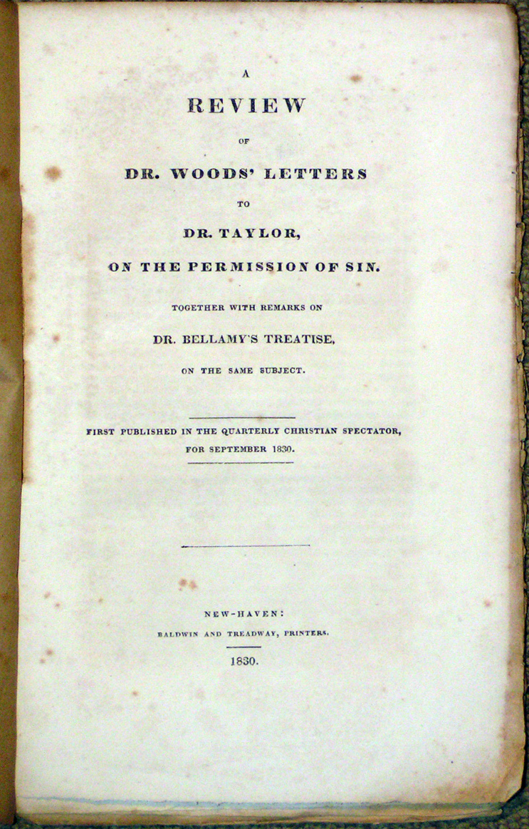 Image for A Review of Dr. Woods' Letters to Dr. Taylor, on the Permission of Sin. Together with Remarks on Dr. Bellamy's Treatise, on the Same Subject. First Published in the Quarterly Christian Spectator, for September 1830.