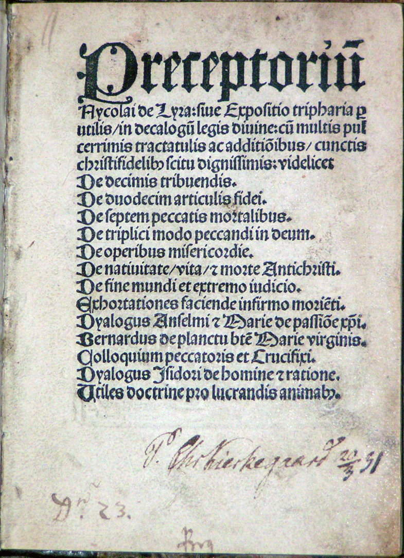 Image for <em>Preceptoriu[m] Nycolai de Lyra: siue Expositio tripharia p[er]utilis, in decalogu[m] legis diuine: cu[m] multis pulcerrimis tractatulis... Dec decimis tribuendis</em>. <em>De duodecim articulis fidei.  De septem peccatis mortalibus.  De triplici modo peccandi in deum.  Den operibus misericordie.  De natiutiate, vita [et] morte Antichristi.  De minde mundei et extrem iudico.  Exhortationes faciende infirmo morie[n]ti.  Dyalogus Anselmi... Bernardus de planctu bte[n] Marie virginis.  Colloquium peccatiris et Crucifixi.  Dyalogus Isidori de hominie [et] ratione.  Utiles doctrine pro lucrandis animab[us].</em>   [from colophon:]