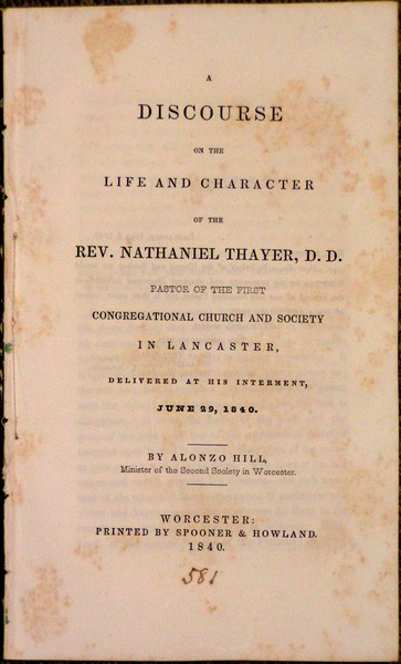 Image for Discourse on the Life and Character of the Rev. Nathaniel Thayer, D.D. Pastor of the First Congregational Church and Society in Lancaster, Delivered at His Interment, June 29, 1840. By Alonzo Hill, Minister of the Second Society in Worcester.