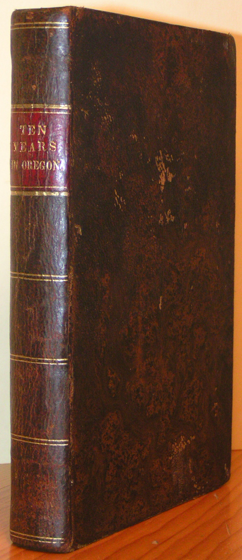 Image for Ten Years in Oregon. By D. Lee and J.H. Frost, Late of the Oregon Mission of the Methodist Episcopal Church.  [Engr. of &quot;The Albatross.&quot;]